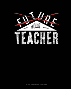 Paperback Future Teacher: Blank Sheet Music - 10 Staves Book