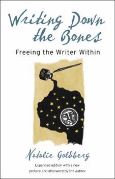Paperback Writing Down the Bones: Freeing the Writer Within Book