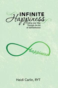 Hardcover Infinite Happiness: Finding your Way Through the Art of Self-Reflection Book