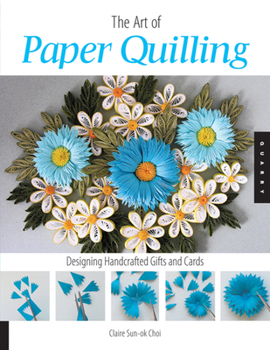 Paperback Art of Paper Quilling: Designing Handcrafted Gifts and Cards Book