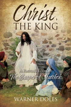 Paperback Christ, the King: A Pastor's Look at The Gospel of Matthew Book