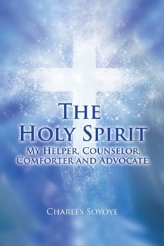 Paperback The Holy Spirit: My Helper, Counselor, Comforter and Advocate Book