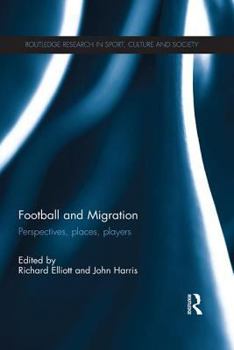 Paperback Football and Migration: Perspectives, Places, Players Book