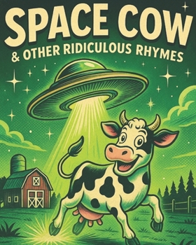 Space Cow & other Ridiculous Rhymes