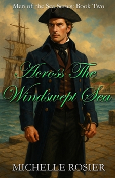 Paperback Across the Windswept Sea: A Tale of Passion and Peril in Destiny's Restless Wake Book