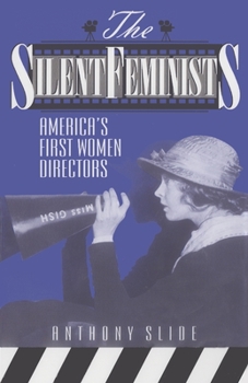 Paperback The Silent Feminists: America's First Women Directors Book