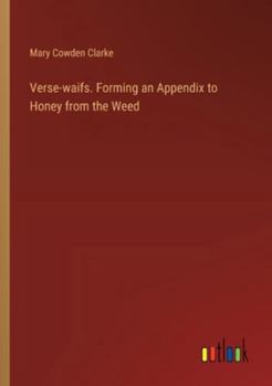 Paperback Verse-waifs. Forming an Appendix to Honey from the Weed Book