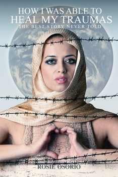 Paperback How I Was Able To Heal My Traumas: The Best Story Never Told Book