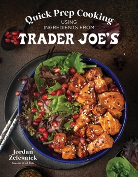 Paperback Quick Prep Cooking Using Ingredients from Trader Joe's Book
