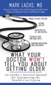 Hardcover What Your Doctor Won't Tell You About Getting Older: A Doctor's Guide to Getting the Best Care as You or a Loved One Gets Older (Thorndike Large Print Health, Home and Learning) [Large Print] Book
