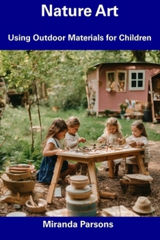 Paperback Nature Art: Using Outdoor Materials for Children Book