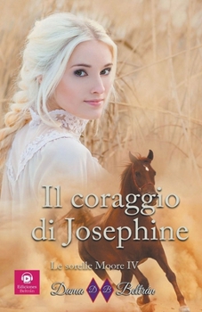 Il coraggio di Josephine (Le Sorelle Moore) (Italian Edition)