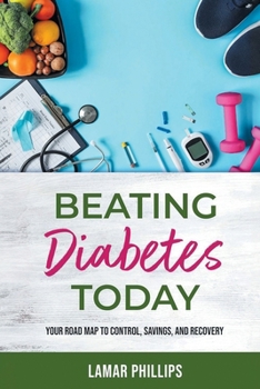 Paperback Beating Diabetes Today: Your road map to control, savings, and recovery Book