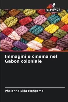 Paperback Immagini e cinema nel Gabon coloniale [Italian] Book