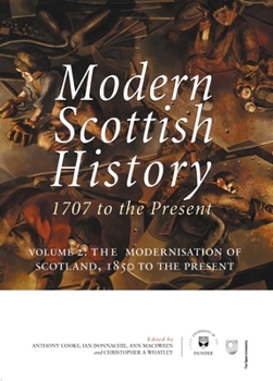 Paperback Modern Scottish History: 1707 to the Present: Volume 2: The Modernisation of Scotland, 1850 to Present Book