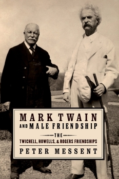 Paperback Mark Twain and Male Friendship: The Twichell, Howells, and Rogers Friendships Book