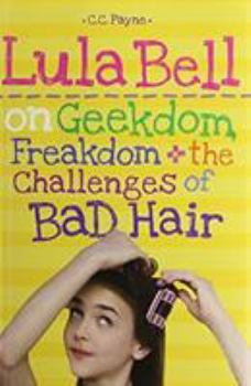 Hardcover Lula Bell on Geekdom, Freakdom & the Challenges of Bad Hair Book