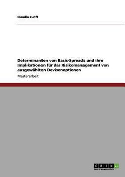 Paperback Determinanten von Basis-Spreads und ihre Implikationen für das Risikomanagement von ausgewählten Devisenoptionen [German] Book