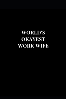 Paperback World's Okayest Work Wife: Wok Office Coworker Gag Gift Funny Lined Notebook Journal 6x9 120 Pages Book