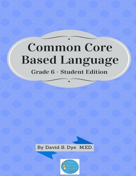 Common Core Based Language: Grade 6 Student Edition