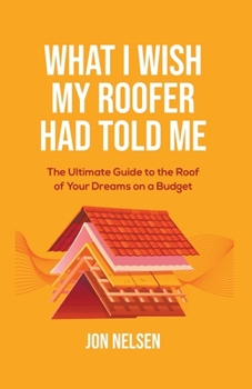 Paperback What I Wish My Roofer Had Told Me Book