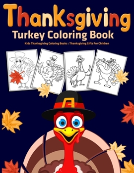 Paperback Thanksgiving Turkey Coloring Book: Kids Thanksgiving Coloring Books: Thanksgiving Gifts For Children Book