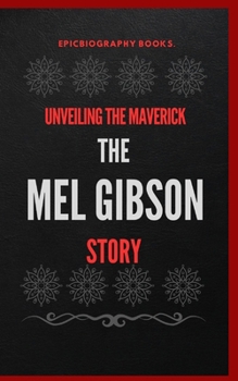 Paperback Unveiling the Maverick: The Mel Gibson Story [Large Print] Book