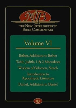 New Interpreter's Bible Commentary: Esther, Additions to Esther, Tobit, Judith, 1 & 2 Maccabees, Wisdom of Solomon, Sirach, Introduction to Apocalyptic Literature, Daniel, Additions to Daniel - Book #6 of the New Interpreter's Bible Commentary - 10 Volume Set