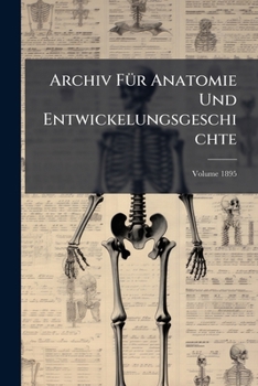 Paperback Archiv Für Anatomie Und Entwickelungsgeschichte; Volume 1895 [German] Book