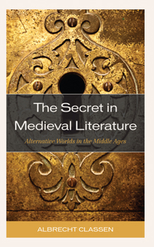 Paperback The Secret in Medieval Literature: Alternative Worlds in the Middle Ages Book