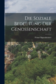 Paperback Die Soziale Bedeutung Der Genossenschaft [German] Book