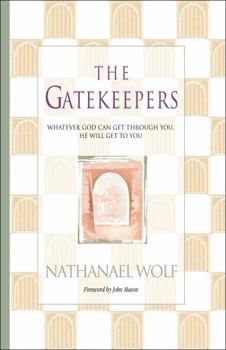 Paperback The Gatekeepers: Whatever God Can Get Through You, He Will Get to You Book