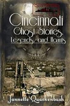 Cincinnati Ghost Stories, Legends, and Haunts