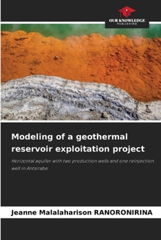 Modeling of a geothermal reservoir exploitation project: Horizontal aquifer with two production wells and one reinjection well in Antsirabe