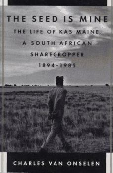 Paperback The Seed Is Mine: The Life of Kas Maine, a South African Sharecropper, 1894-1985 Book