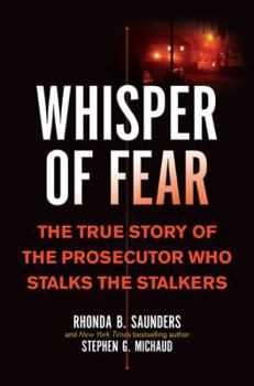 Hardcover Whisper of Fear: The True Story of the Prosecutor Who Stalks the Stalkers Book