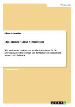 Paperback Die Monte Carlo Simulation: Was ist darunter zu verstehen, welche Instrumente für die Anwendung werden benötigt und der Stellenwert verdeutlicht anhan [German] Book
