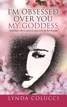 Paperback I'm Obsessed Over You My Goddess: "A Woman Who Is Adored, Especially for Her Beauty" Book