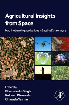 Paperback Agricultural Insights from Space: Machine Learning Applications in Satellite Data Analysis Book