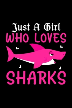 Paperback Just A Girl Who Loves Her Sharks: Shark funny saying notebook gift for shark lovers Book