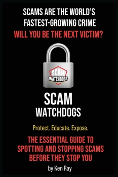 Scams Are the World’s Fastest-Growing Crime: Will You Be The Next Victim?