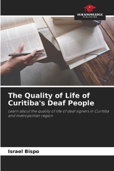 The Quality of Life of Curitiba's Deaf People: Learn about the quality of life of deaf signers in Curitiba and metropolitan region