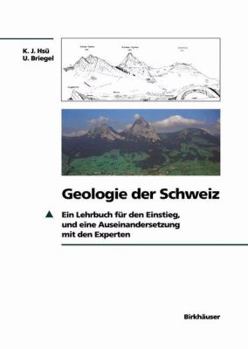 Paperback Geologie Der Schweiz: Ein Lehrbuch Für Den Einstieg, Und Eine Auseinandersetzung Mit Den Experten [German] Book