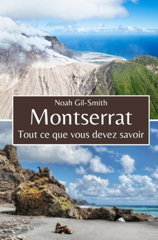 Montserrat: Tout ce que vous devez savoir (French Edition)