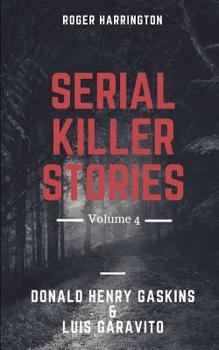 Paperback Serial Killer Stories Volume 4: Donald Henry Gaskins & Luis Garavito Book