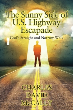 Paperback The Sunny Side of U.S. Highway Escapade: God's Straight and Narrow Walk Book