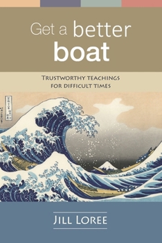 Paperback Get a Better Boat: Trustworthy teachings for difficult times Book
