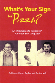 Hardcover What's Your Sign for Pizza?: An Introduction to Variation in American Sign Language [With CDROM] Book