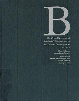 The Critical Reception of Beethoven's Compositions by His German Contemporaries (North American Beethoven Studies) Volume 2