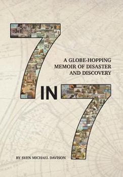 Hardcover 7 in 7: A Globe-Hopping Memoir of Disaster and Discovery Book